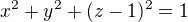 $x^{2}+y^{2}+(z-1)^{2}=1$