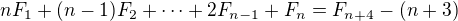 $nF_1+(n-1)F_2+\dots+2F_{n-1}+F_n=F_{n+4}-(n + 3)$