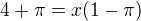 $4+\pi=x(1-\pi)$