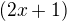 $(2x+1)$