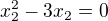 $x_2^2-3x_2=0$