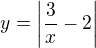 $y=\left|\frac 3x-2\right|$