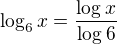 $\log_{6}x=\frac{\log_{}x}{\log_{}6}$