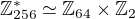 $\mathbb Z_{256}^* \simeq \mathbb Z_{64} \times \mathbb Z_{2}$