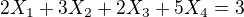 $2X_1+3X_2+2X_3+5X_4=3$