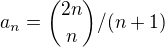 $a_n={2n\choose n}/(n+1)$