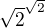 $\sqrt{2}^{\sqrt{2}}$