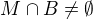 $M \cap B \neq \emptyset$