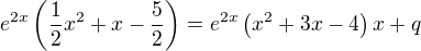 $e^{2x}\left(\frac{1}{2}x^{2}+x-\frac{5}{2}\right)=e^{2x}\left(x^{2}+3x-4\right)x+q$