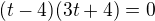 kopírovat do textarea $(t-4)(3t+4)=0$