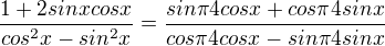 $\frac{1+2sinxcosx}{cos^2x-sin^2x}=\frac{sin\pi4cosx+cos\pi4sinx}{cos\pi4cosx-sin\pi4sinx}$