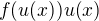 $f(u(x))u(x)$