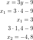 $x=3y-9\\x_1=3\cdot 4-9\\x_1=3\\3\cdot 1,4-9\\x_2=-4,8$