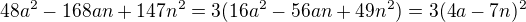 $48a^2 - 168 an + 147 n^2 = 3(16a^2-56an+49n^2)=3(4a-7n)^2$