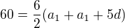 $60=\frac{6}{2}(a_{1}+a_{1}+5d)$