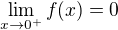 $\lim_{x\to0^{+}}f(x)=0$