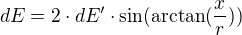 $dE = 2\cdot dE'\cdot \sin (\arctan(\frac{x}{r}))$