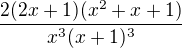 ${\frac{2(2x+1)(x^2+x+1)}{x^3(x+1)^3}}$
