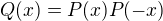 $Q(x)=P(x)P(-x)$