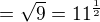 $=\sqrt{9}=11^{\frac{1}{2}}$