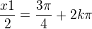 $\frac{x1}{2}=\frac{3\pi }{4}+2k\pi $