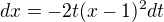 $dx=-2t(x-1)^{2}dt$
