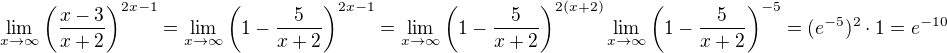 $\lim_{x\to\infty}\left(\frac{x-3}{x+2}\right)^{2x-1}=\lim_{x\to\infty}\left(1-\frac{5}{x+2}\right)^{2x-1}=\lim_{x\to\infty}\left(1-\frac{5}{x+2}\right)^{2(x+2)}\lim_{x\to\infty}\left(1-\frac{5}{x+2}\right)^{-5}=(e^{-5})^2\cdot 1=e^{-10}$