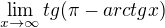 $\lim_{x\to\infty }tg(\pi -arctgx)$