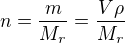 $n=\frac{m}{M_r}=\frac{V\rho}{M_r}$