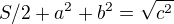 $S/ 2 + a^{2} + b^{2} = \sqrt{c^{2}}$