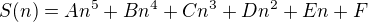$S(n)=An^5+Bn^4+Cn^3+Dn^2+En+F$