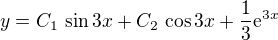 $y = C_1 \, \sin 3x + C_2 \, \cos 3x + \frac{1}{3}\mathrm{e}^{3x}$