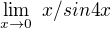 $\lim_{x\to0}\ x/sin4x$