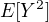 $E[Y^2]$