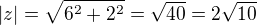 $|z| =\sqrt{6^2 + 2^2} = \sqrt{40} = 2\sqrt{10}$