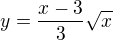 $y=\frac{x-3}{3}\sqrt{x}$
