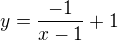 $y=\frac{-1}{x-1}+1$
