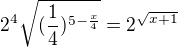 $2^{4}\sqrt{(\frac{1}{4})^{5-\frac{x}{4}}}=2^{\sqrt{x+1}}$