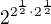 $2^{2^{\frac{1}{2}}\cdot 2^{\frac{1}{2}}}$