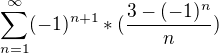 $\sum_{n=1}^{\infty } (-1)^{n+1}*(\frac{3-(-1)^n}{n})$
