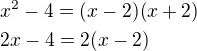 $x^2-4=(x-2)(x+2)\nl2x-4=2(x-2)$