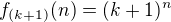 $f_{(k+1)}(n) = (k+1)^{n}$