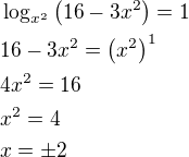 $\log_{x^2}\left(16-3x^2\right)=1\nl16-3x^2=\left(x^2\right)^1\nl4x^2=16\nlx^2=4\nlx=\pm 2$
