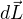 $d\vec{L}$