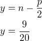 $y=n-\frac p2\nly=\frac{9}{20}$