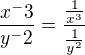 $\frac{x^-3}{y^-2}=\frac{\frac{1}{x^3}}{\frac{1}{y^2}}$