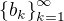 $\{b_k\}_{k=1}^{\infty}$