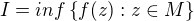 $I=inf\{f(z):z\in M\}$