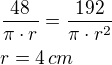 $\frac{48}{\pi\cdot r}=\frac{192}{\pi\cdot r^2}\nlr=4\textrm\,{cm}$
