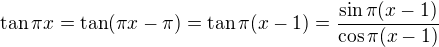 $\tan \pi x=\tan (\pi x-\pi)=\tan \pi(x-1)=\frac{\sin \pi(x-1)}{\cos \pi(x-1)}$
